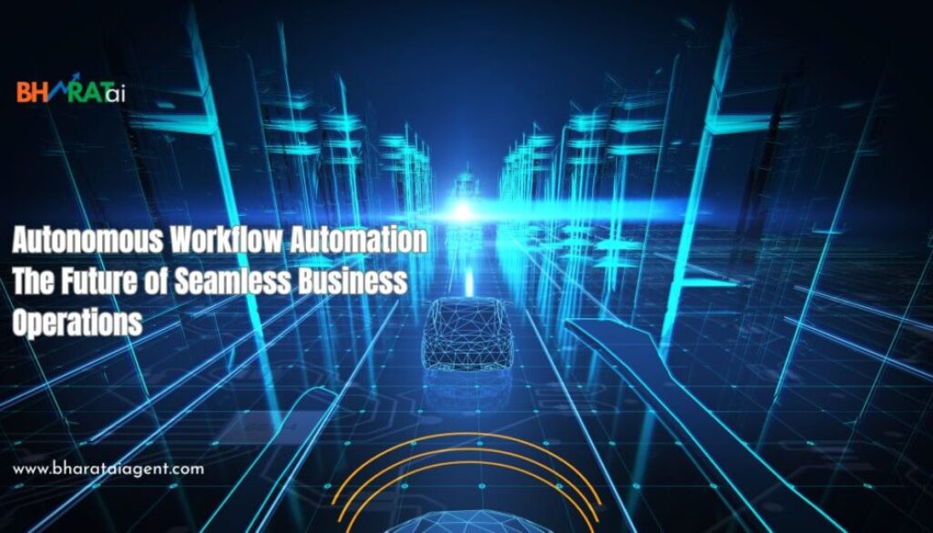 Autonomous Workflow Automation The Future of Seamless Business Operations