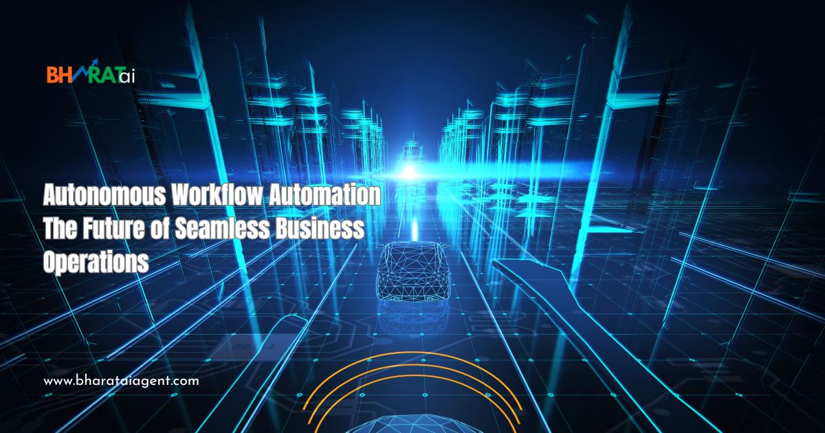 Autonomous Workflow Automation The Future of Seamless Business Operations